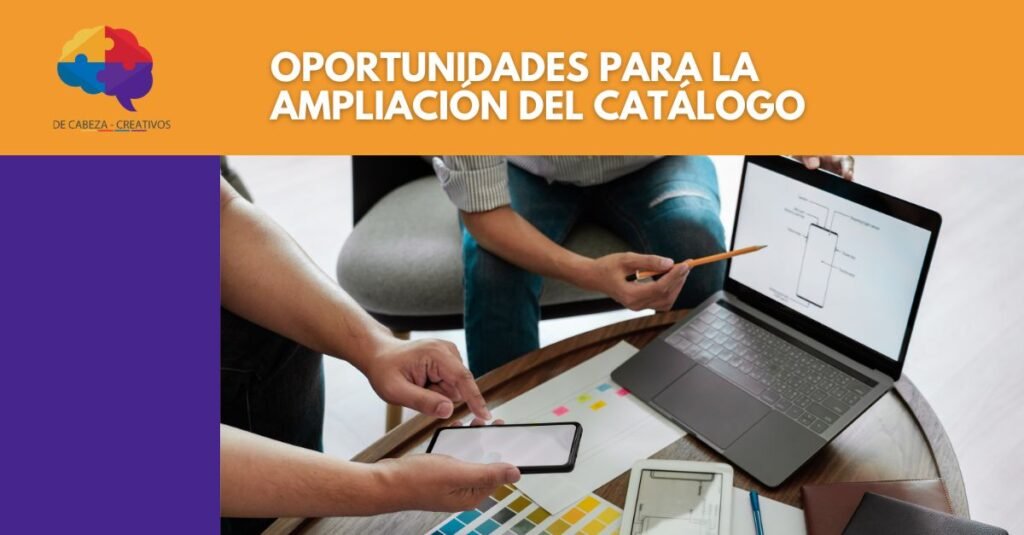 DE CABEZA CREATIVOS - CONSULTORA ECOMMERCE - Detectar oportunidades de desarrollo de nuevos productos para la ampliación del catálogo