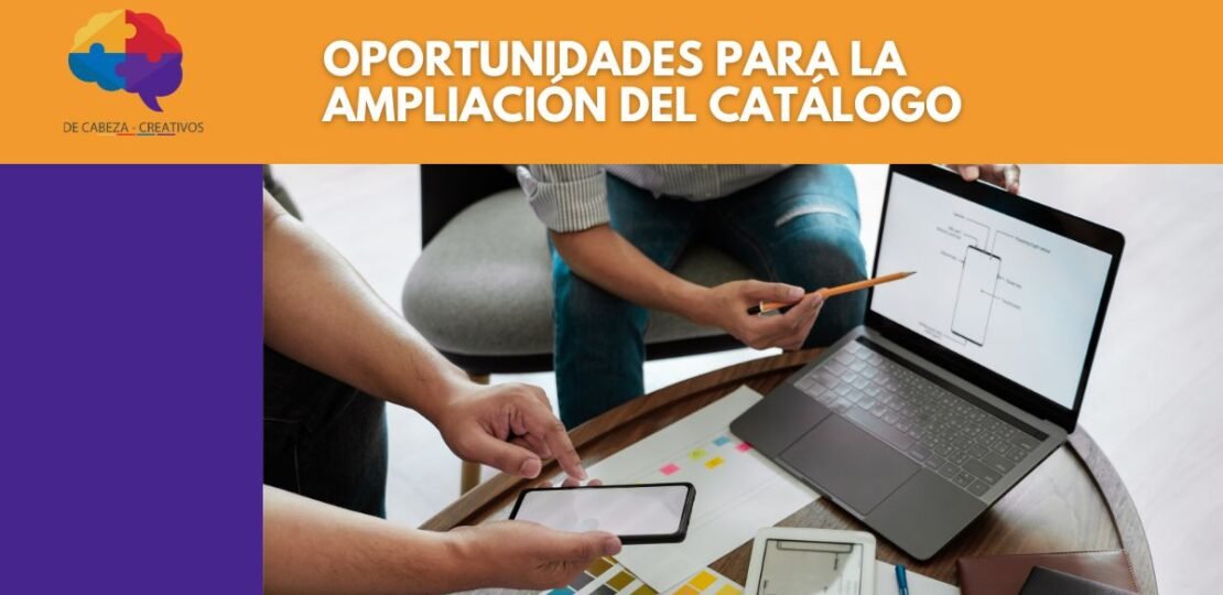 DE CABEZA CREATIVOS – CONSULTORA ECOMMERCE – Detectar oportunidades de desarrollo de nuevos productos para la ampliación del catálogo