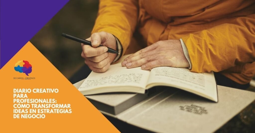 de cabeza creativos - Diario Creativo para Profesionales: Cómo Transformar Ideas en Estrategias de Negocio Exitosas