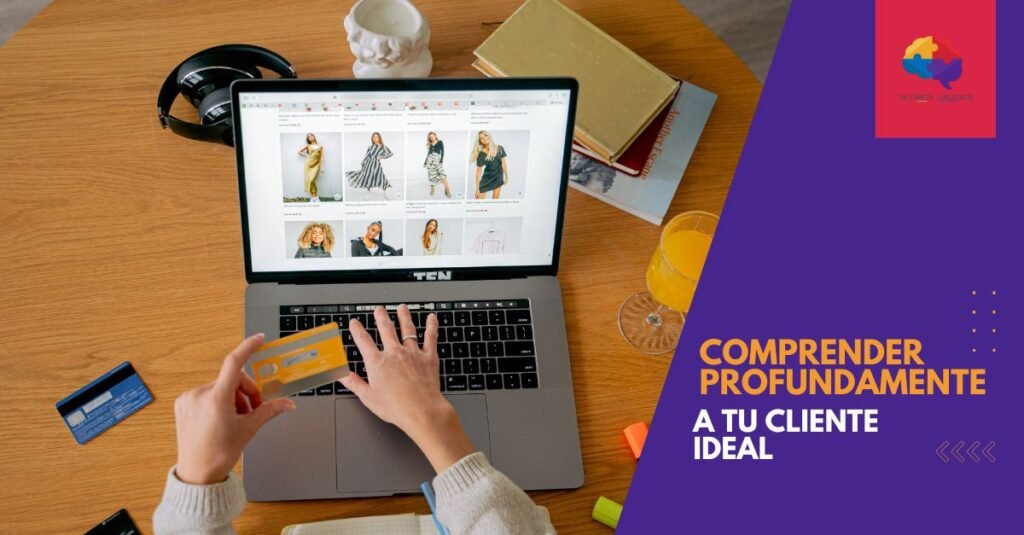 Marketing Estratégico para Ecommerce: Cómo Entender a tu Cliente Ideal y Comunicar con Contenido que Conecta y Vende