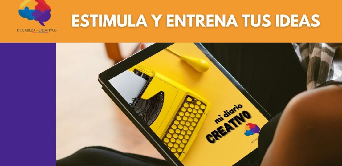DIARIO CREATIVO ESTIMULA Y ENTRENA TUS IDEAS – DE CABEZA CREATIVOS