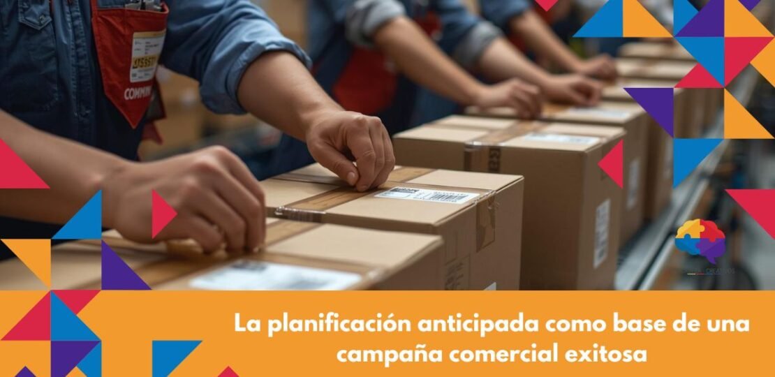 BLOG Proceso de Planificación de Operaciones Logísticas durante Campañas Comerciales – DE CABEZA CREATIVOS