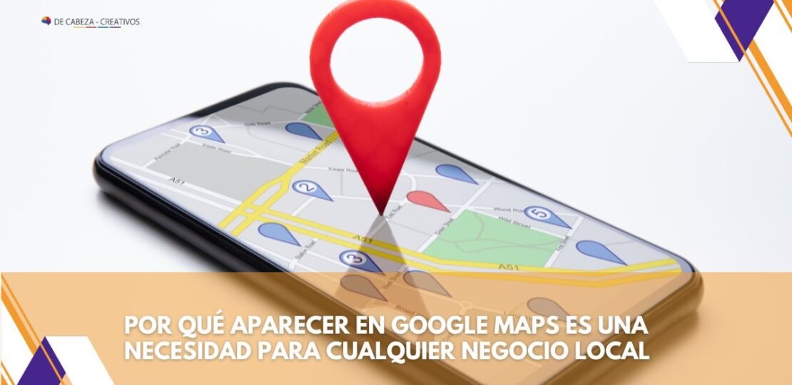 DE CABEZA CREATIVOS – Posicionamiento en Google Maps para Negocios Locales